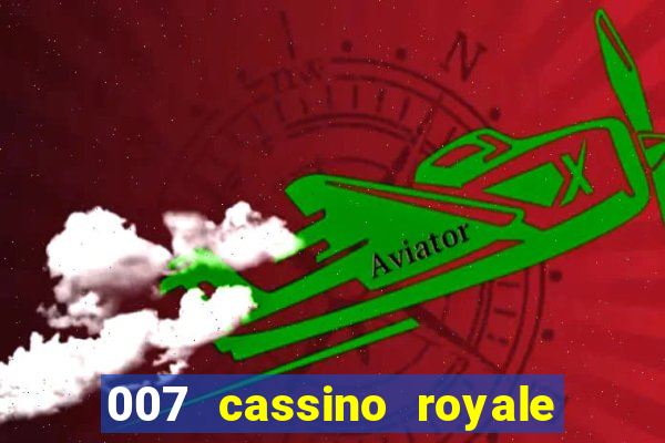 007 cassino royale filme completo dublado